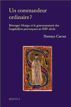 Un commandeur ordinaire ? : Bérenger Monge et le gouvernement des hospitaliers provençaux au XIIIe siècle