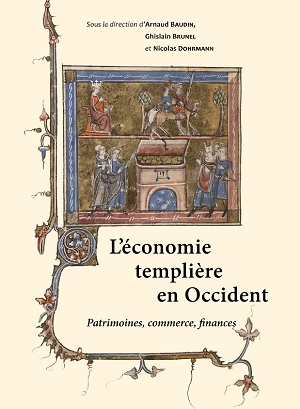L'économie Templière en Occident - Patrimoines, Commerces, Finances