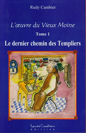 L'oeuvre du Vieux moine - Tome 1 : Le dernier chemin des Templiers