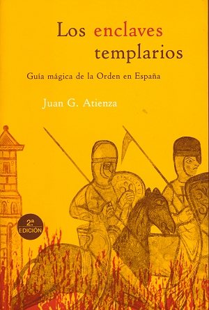 Los Enclaves Templarios ; Guia Magica de la Orden en Espana